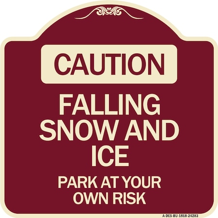 Signmission Caution Falling Snow and Ice Park Your Own Risk Heavy-Gauge Aluminum Sign, 18" x 18", BU-1818-24283 A-DES-BU-1818-24283